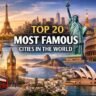 Top 20 Most Famous Cities in the World