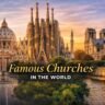 Most Famous Churches in the World