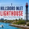 Hillsboro Inlet Lighthouse History, Tours and Visitor Guide